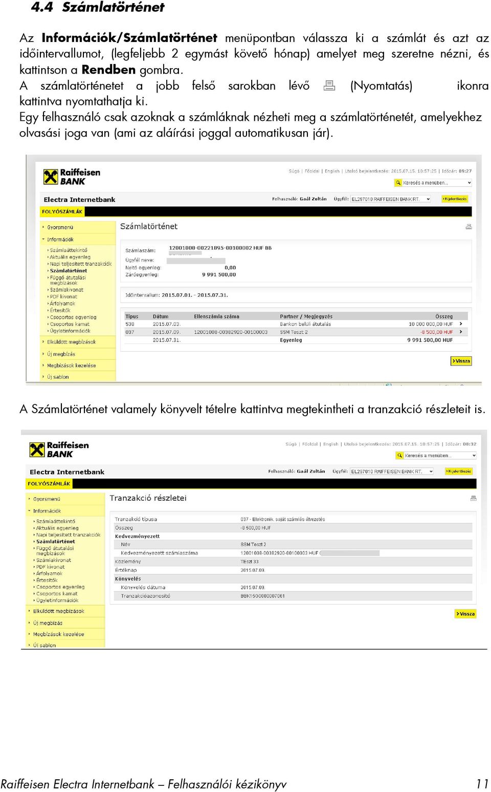 A számlatörténetet a jobb felső sarokban lévő (Nyomtatás) ikonra kattintva nyomtathatja ki.