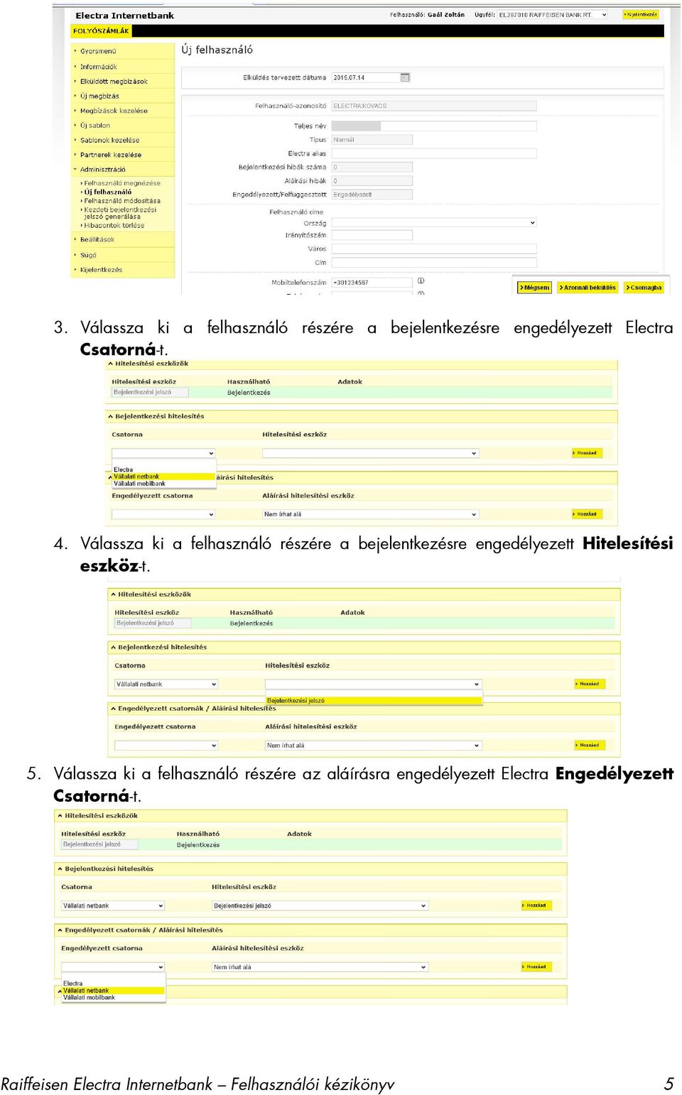 Válassza ki a felhasználó részére a bejelentkezésre engedélyezett Hitelesítési