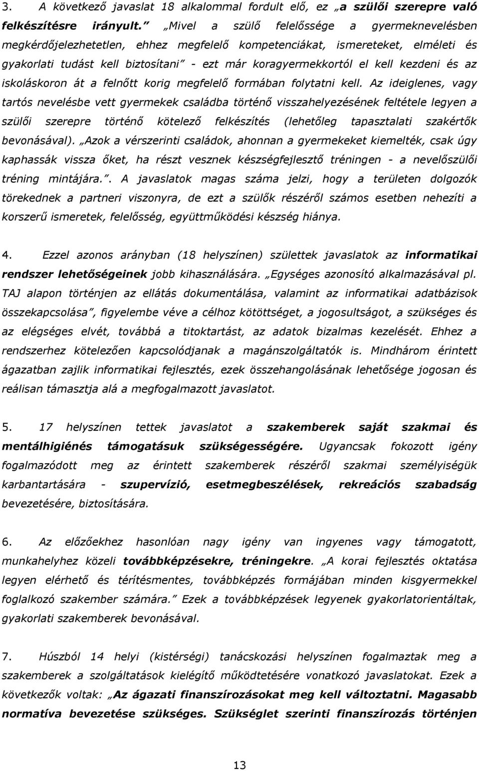 és az iskláskrn át a felnőtt krig megfelelő frmában flytatni kell.