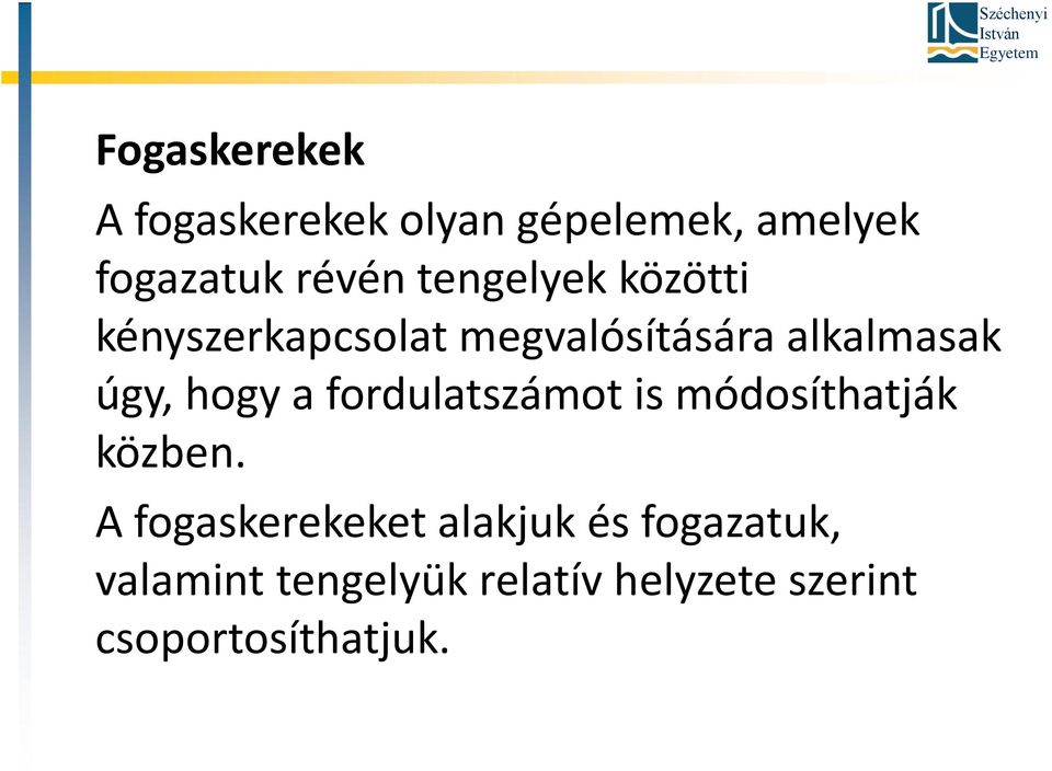 hogy a fordulatszámot is módosíthatják közben.