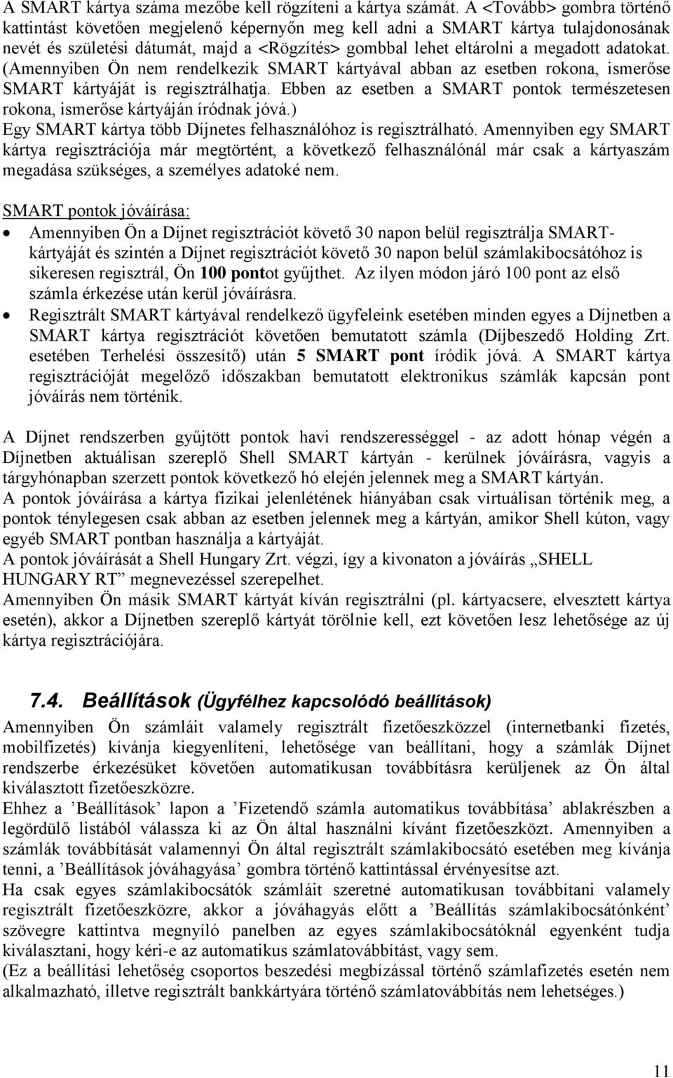 (Amennyiben Ön nem rendelkezik SMART kártyával abban az esetben rokona, ismerőse SMART kártyáját is regisztrálhatja.