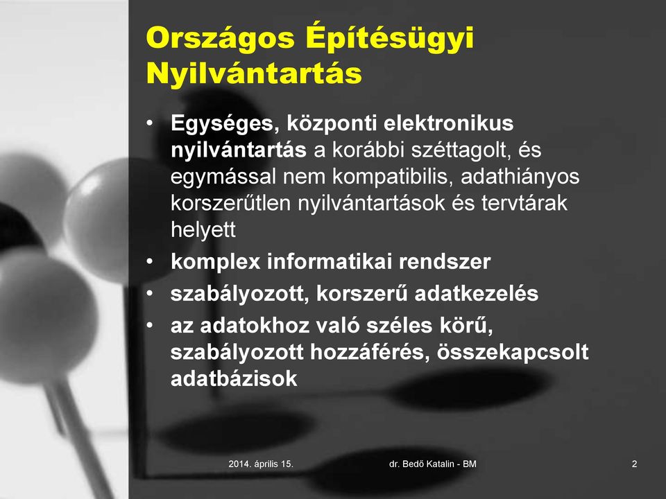 tervtárak helyett komplex informatikai rendszer szabályozott, korszerű adatkezelés az adatokhoz