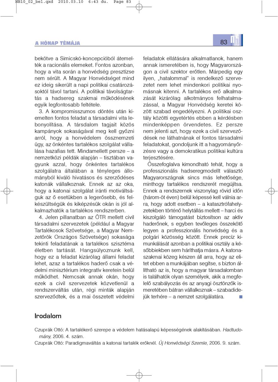 A kompromisszumos döntés után kiemelten fontos feladat a társadalmi vita lebonyolítása.