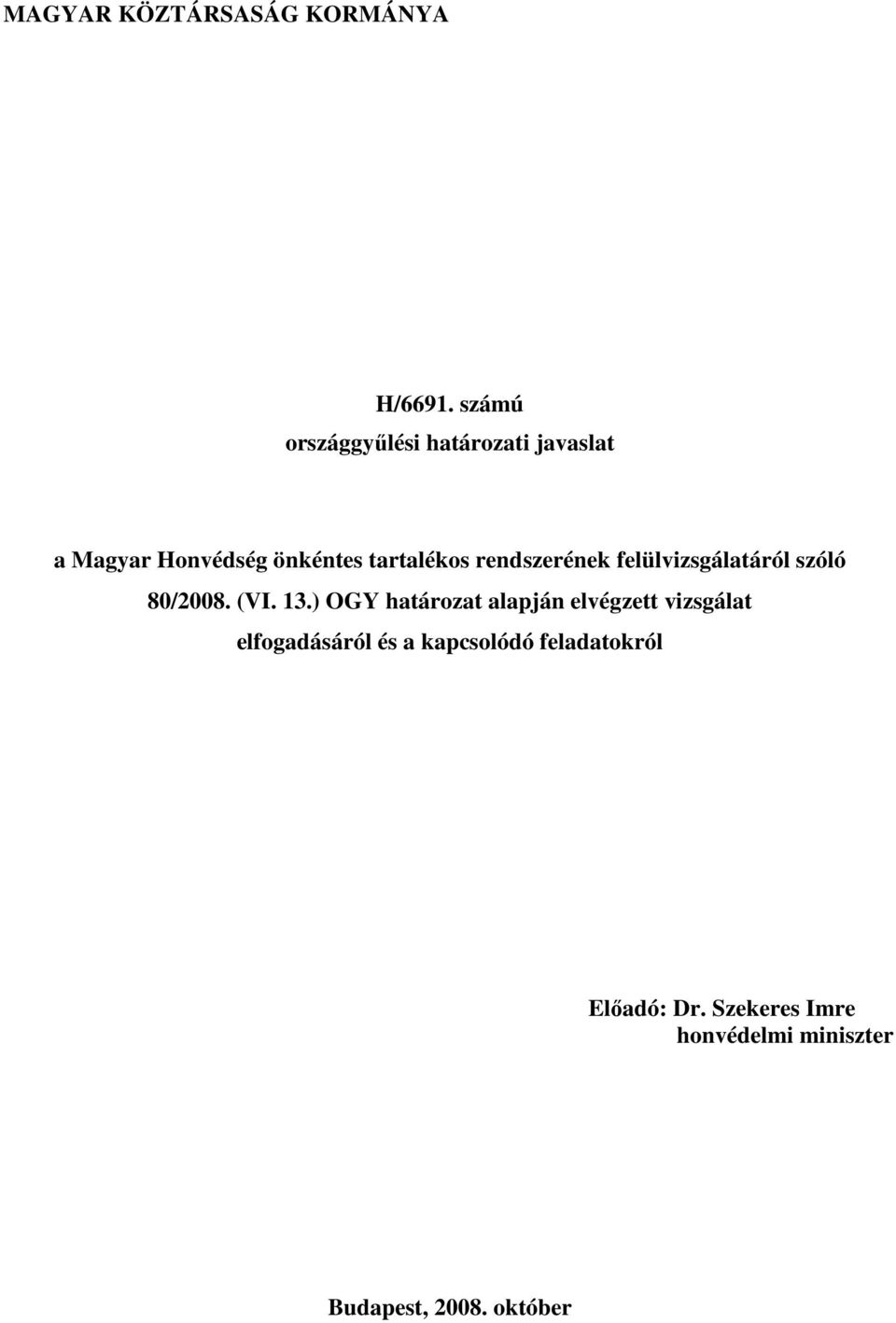 rendszerének felülvizsgálatáról szóló 80/2008. (VI. 13.