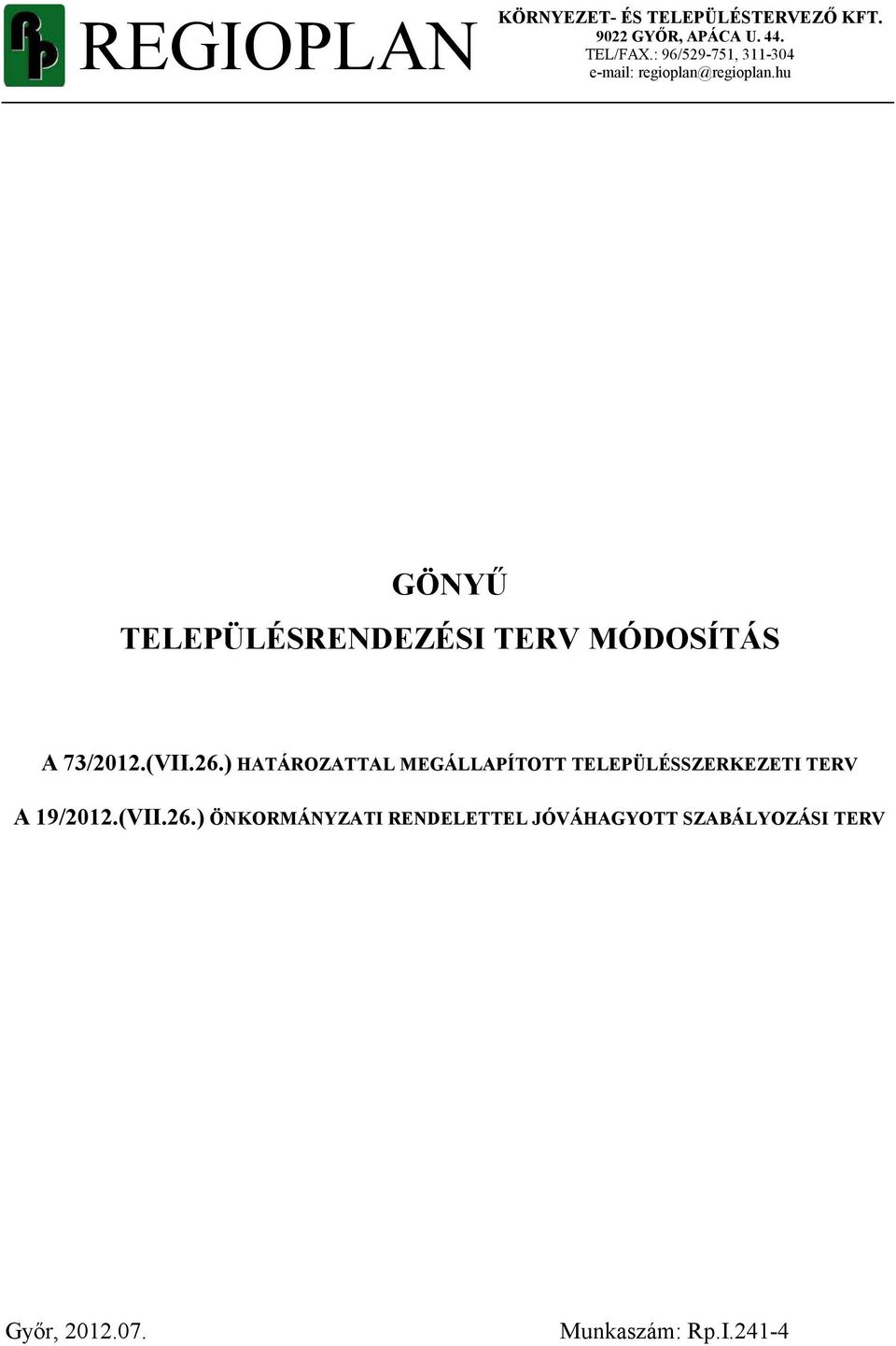 hu GÖNYŐ TELEPÜLÉSRENDEZÉSI TERV MÓDOSÍTÁS A 73/2012.(VII.26.