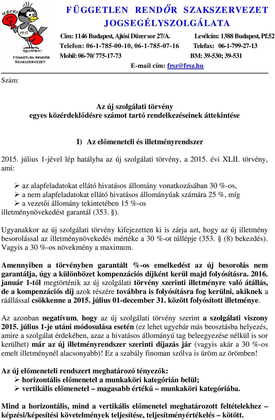 hu Szám: Az új szolgálati törvény egyes közérdeklődésre számot tartó rendelkezéseinek áttekintése I) Az előmeneteli és illetményrendszer 2015.