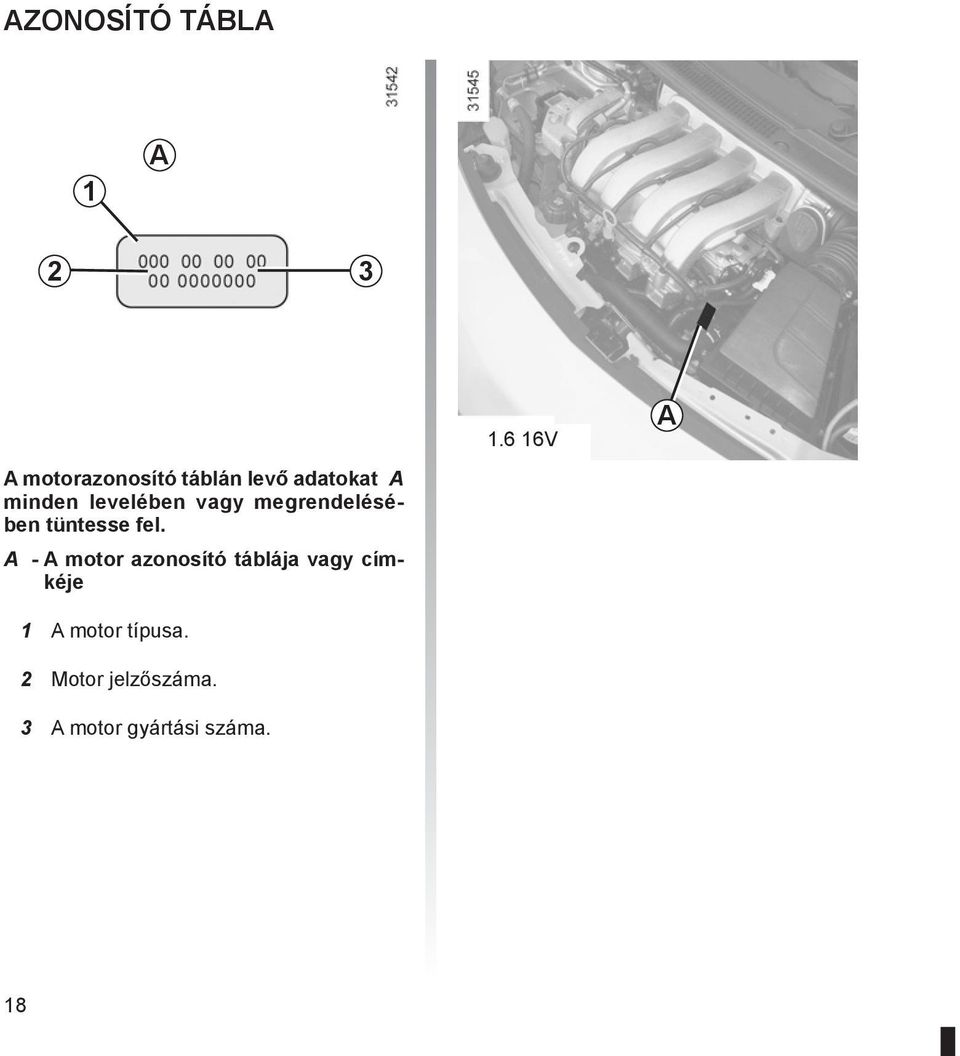 fel. A - A motor azonosító táblája vagy címkéje 1 A motor