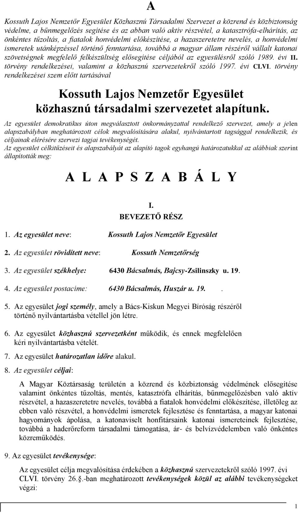 megfelelő felkészültség elősegítése céljából az egyesülésről szóló 1989. évi II. törvény rendelkezései, valamint a közhasznú szervezetekről szóló 1997. évi CLVI.