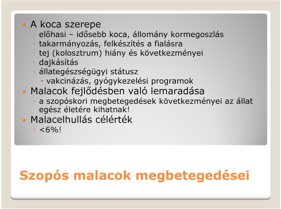 vakcinázás, gyógykezelési programok Malacok fejlődésben való lemaradása a szopóskori