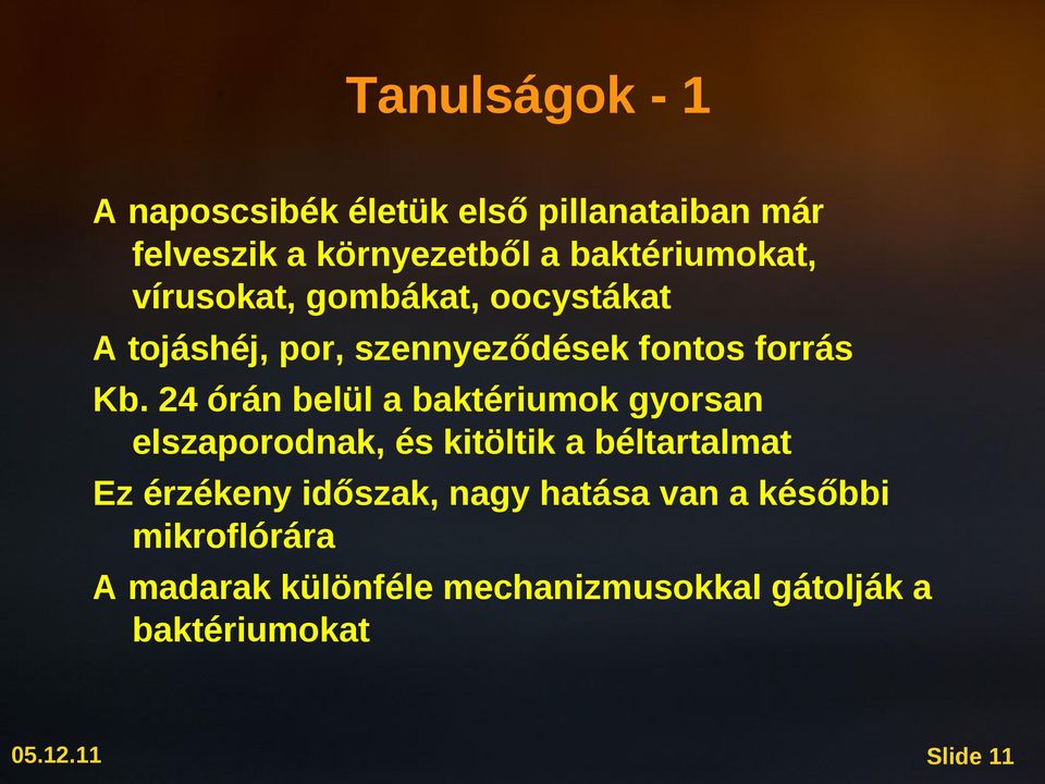 24 órán belül a baktériumok gyorsan elszaporodnak, és kitöltik a béltartalmat Ez érzékeny