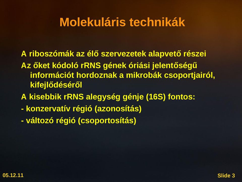 mikrobák csoportjairól, kifejlődéséről A kisebbik rrns alegység génje