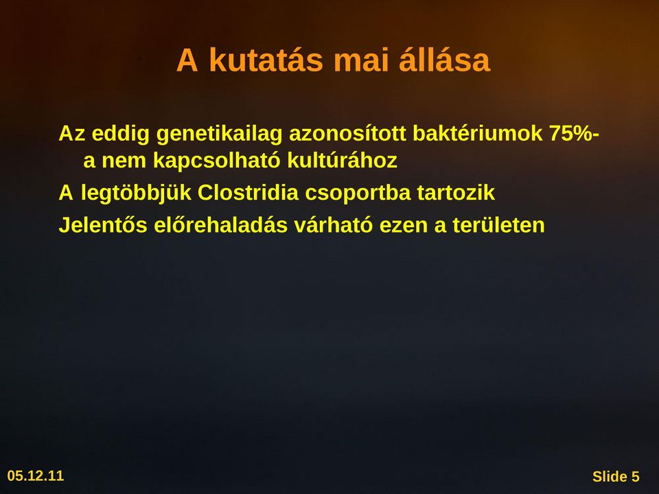 kultúrához A legtöbbjük Clostridia csoportba