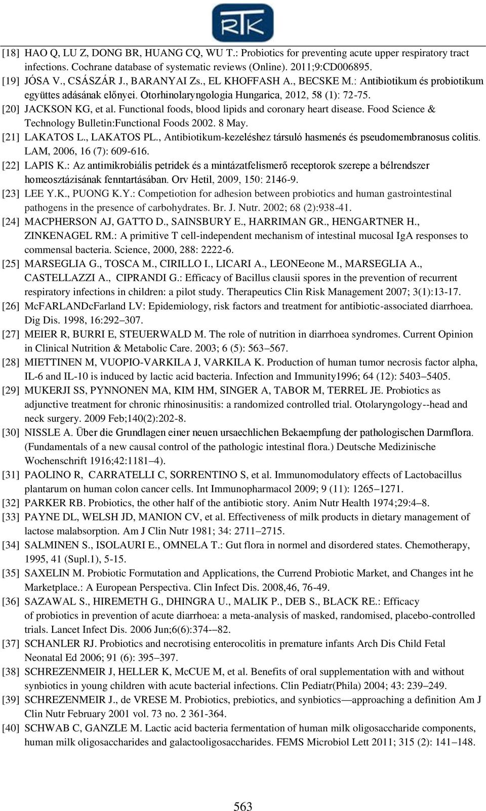 Functional foods, blood lipids and coronary heart disease. Food Science & Technology Bulletin:Functional Foods 2002. 8 May. [21] LAKATOS L., LAKATOS PL.