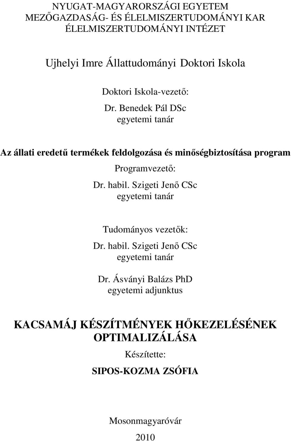 Benedek Pál DSc egyetemi tanár Az állati eredető termékek feldolgozása és minıségbiztosítása program Programvezetı: Dr. habil.