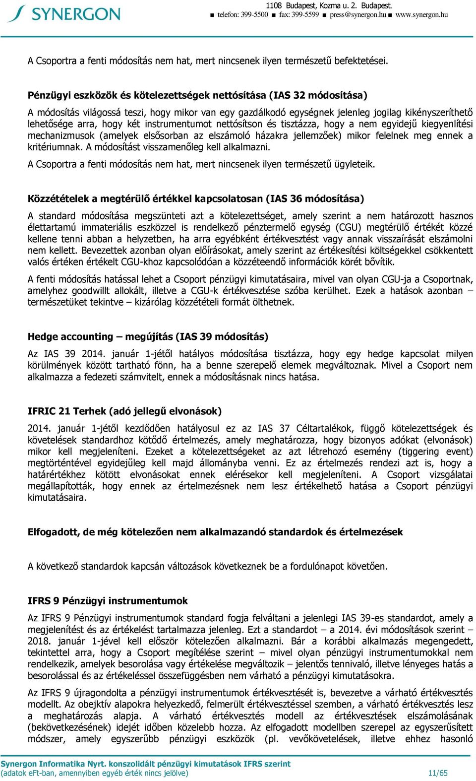 instrumentumot nettósítson és tisztázza, hogy a nem egyidejű kiegyenlítési mechanizmusok (amelyek elsősorban az elszámoló házakra jellemzőek) mikor felelnek meg ennek a kritériumnak.