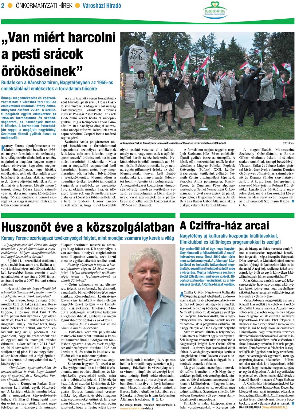 A kerületi polgárok együtt emlékeztek az 1956-os forradalomra és szabadságharcra, az események nemzeti hőseire.