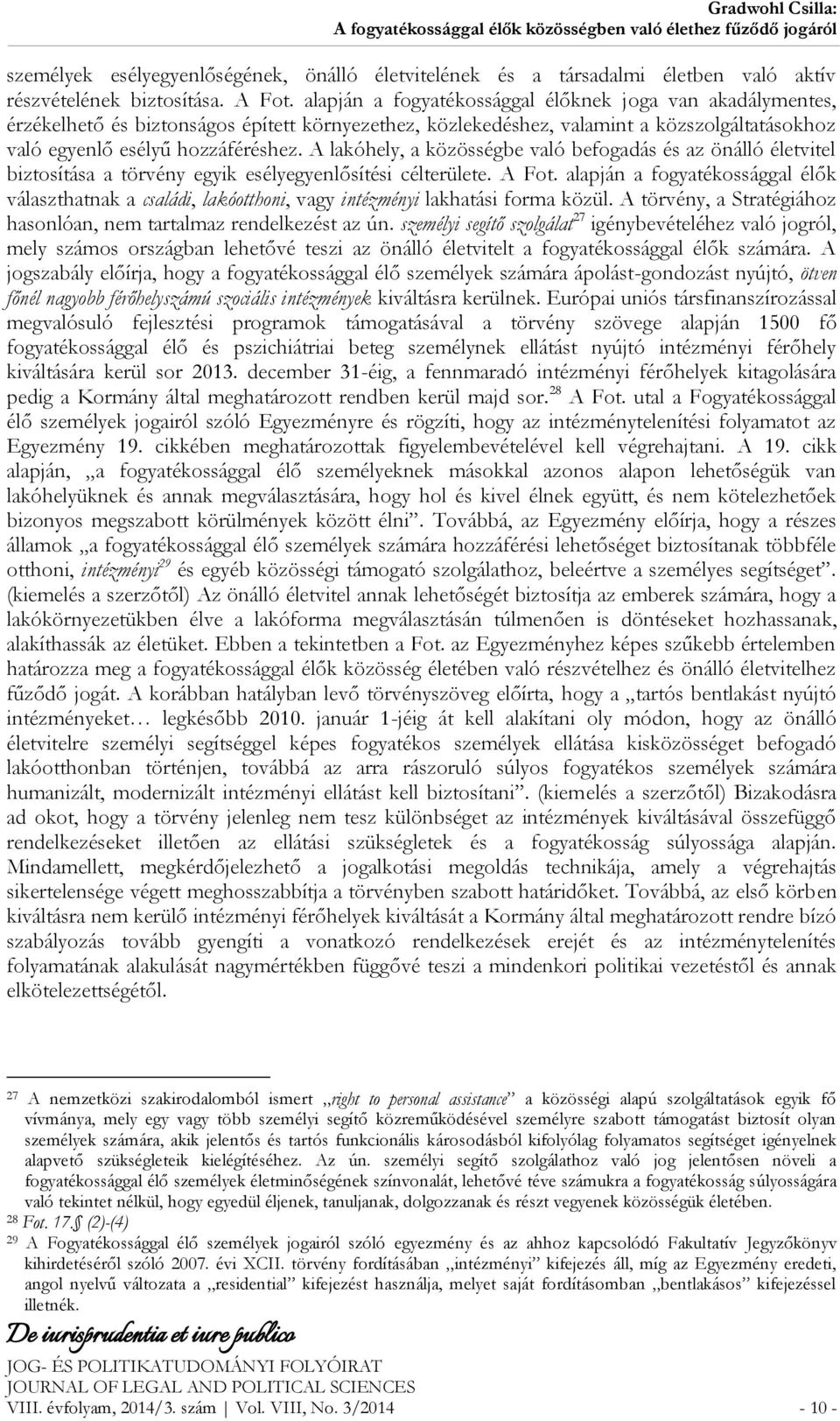 A lakóhely, a közösségbe való befogadás és az önálló életvitel biztosítása a törvény egyik esélyegyenlősítési célterülete. A Fot.