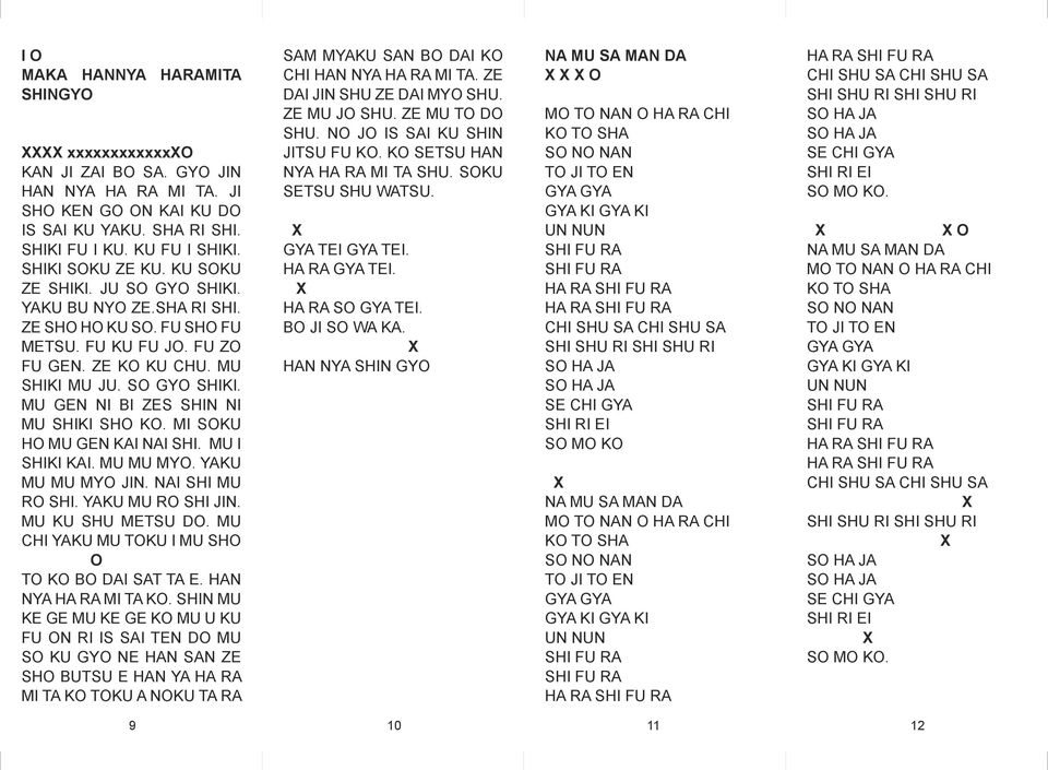 MI SKU H MU GEN KAI NAI SHI. MU I SHIKI KAI. MU MU MY. YAKU MU MU MY JIN. NAI SHI MU R SHI. YAKU MU R SHI JIN. MU KU SHU METSU D. MU CHI YAKU MU TKU I MU SH T K B DAI SAT TA E. HAN NYA HA RA MI TA K.