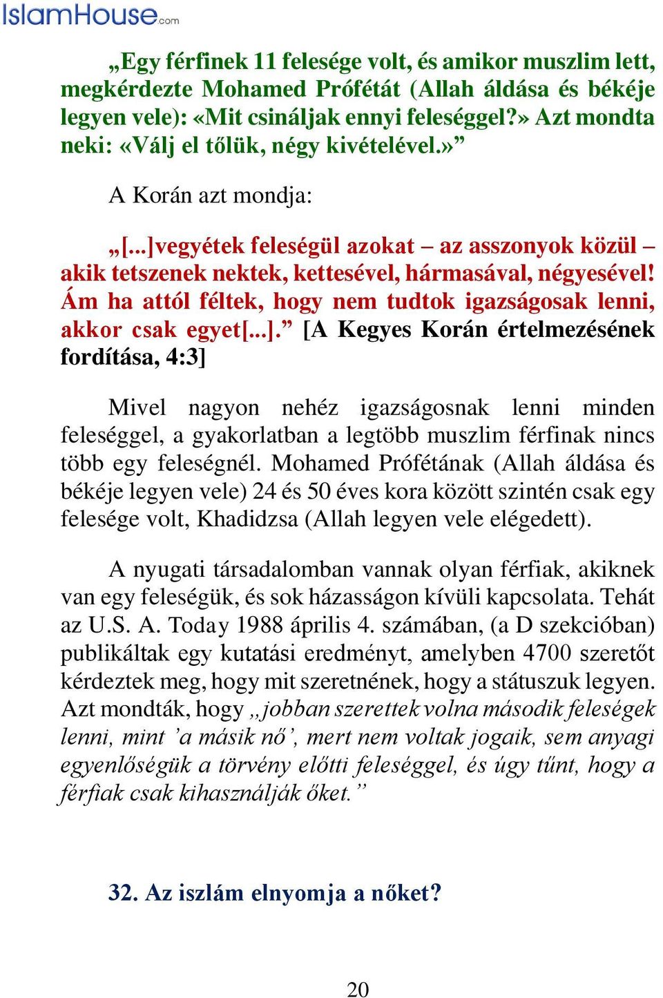 Ám ha attól féltek, hogy nem tudtok igazságosak lenni, akkor csak egyet[...].