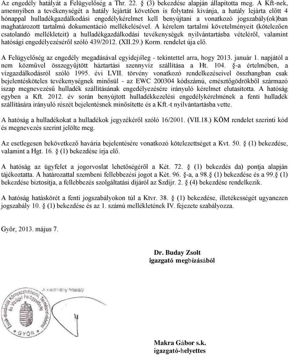 jogszabály(ok)ban maghatározott tartalmú dokumentáció mellékelésével.