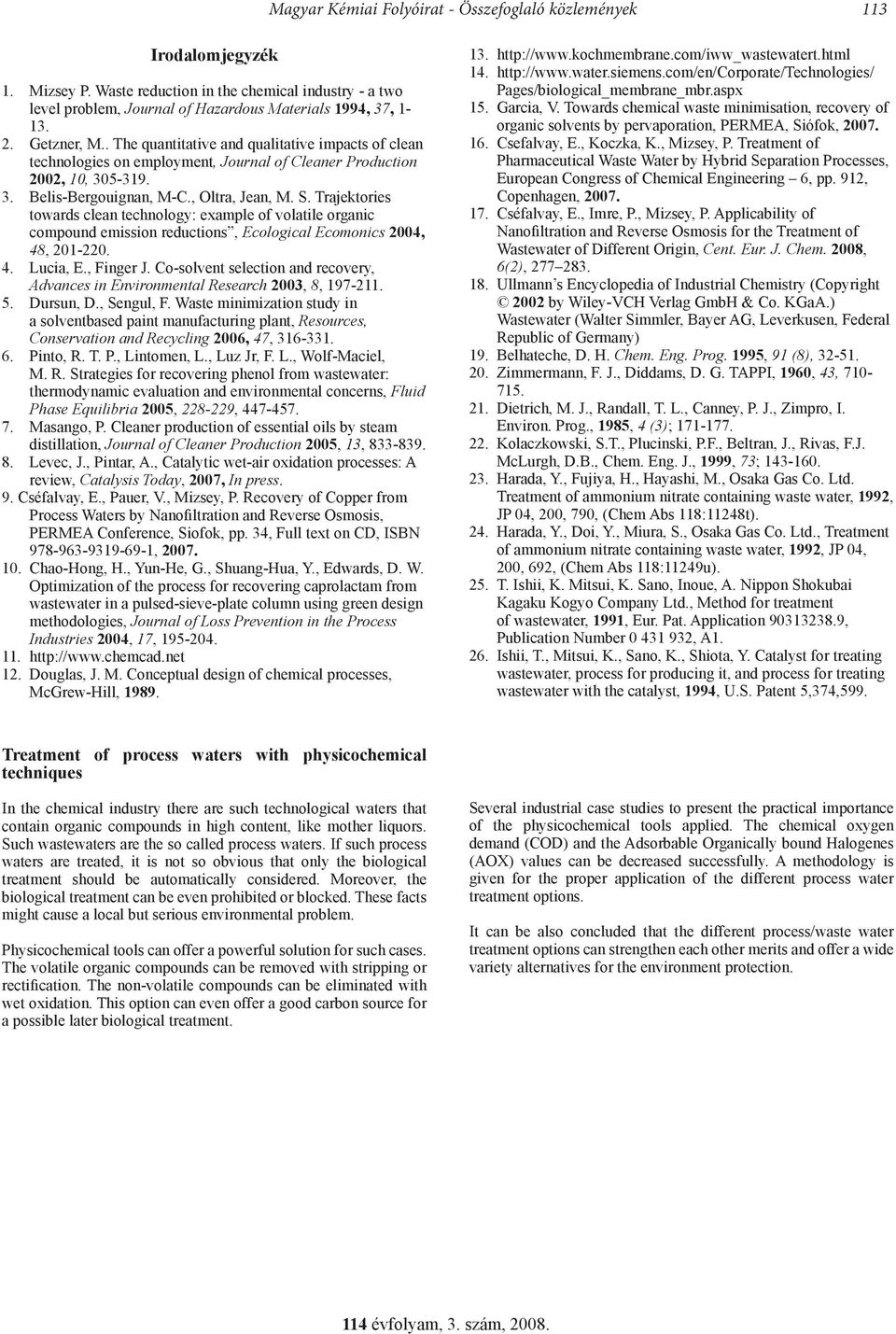 Trajektories towards clean technology: example of volatile organic compound emission reductions, Ecological Ecomonics 2004, 48, 20-220. 4. Lucia, E., Finger J.