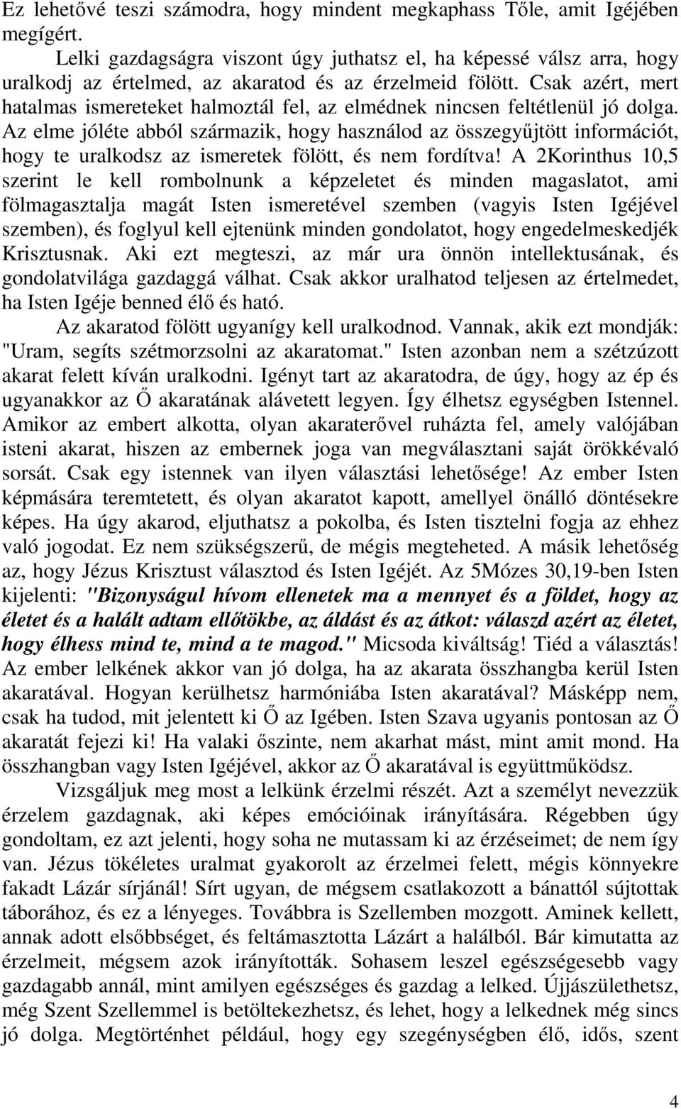 Csak azért, mert hatalmas ismereteket halmoztál fel, az elmédnek nincsen feltétlenül jó dolga.