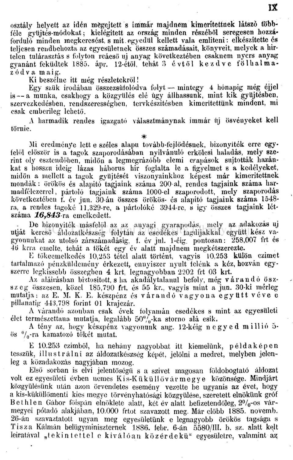 anyag gyanánt feküdtek 1885. ápr. 12-étöl, tehát") évtől kezdve fölhalmazódva maig. Kibeszélne itt még részletekről!