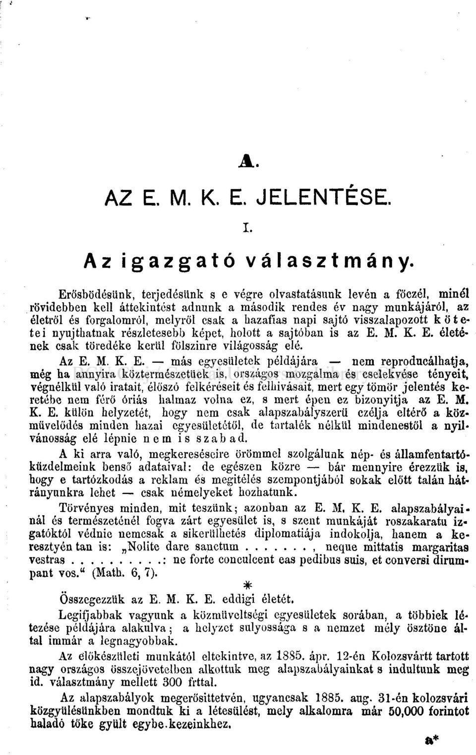 sajtó visszalapozott kötetei nyújthatnak részletesebb képet, holott a sajtóban is az E.