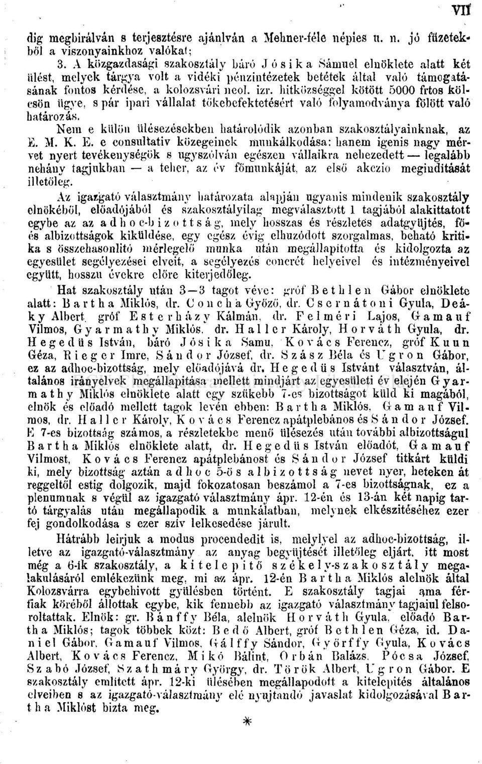 hitközséggel kötött 5000 frtos kölcsön ügye, s pár ipari vállalat tökebefektetésért való folyamodványa fölött való határozás, Nem e külön ülésezésekben határolódik azonban szakosztályainknak, az E. M.