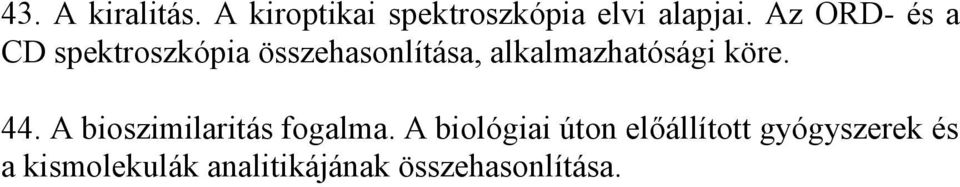 alkalmazhatósági köre. 44. A bioszimilaritás fogalma.