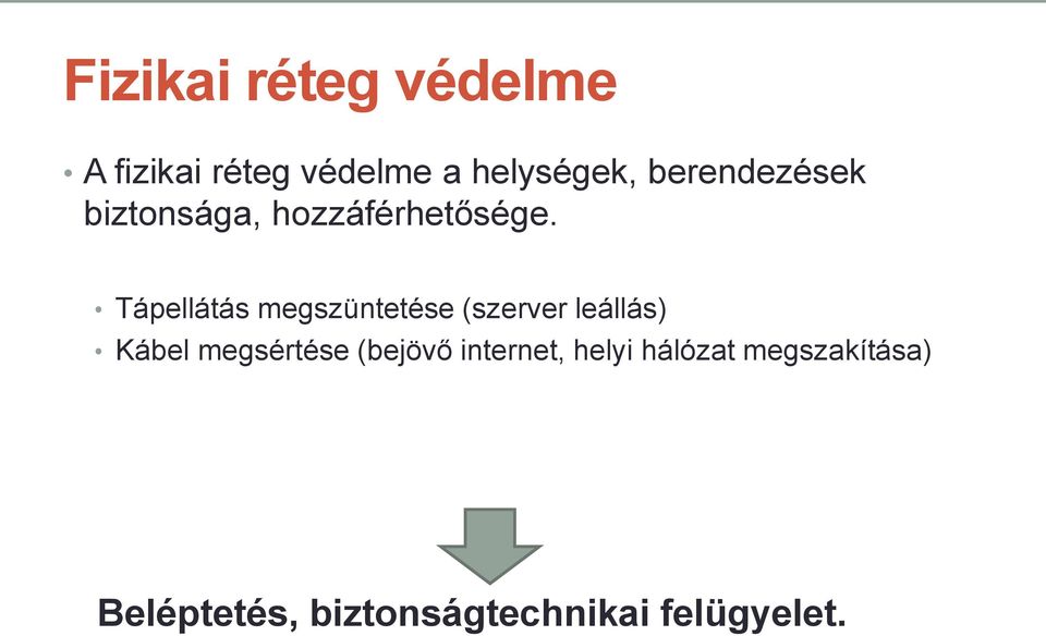 Tápellátás megszüntetése (szerver leállás) Kábel megsértése