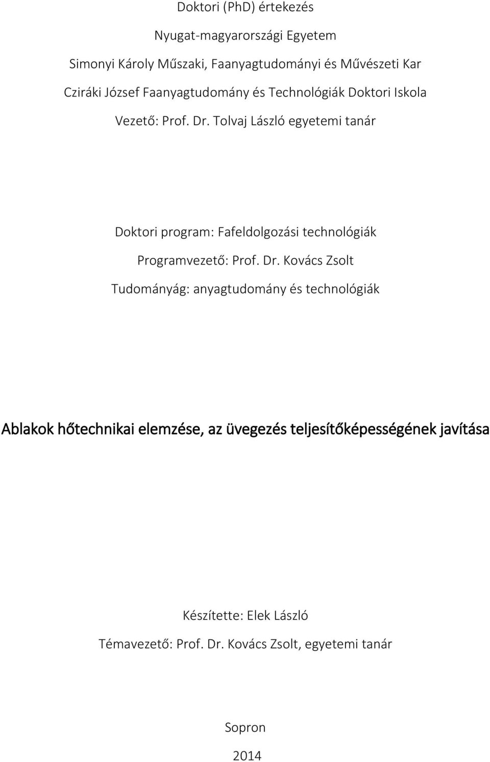 Tolvaj László egyetemi tanár Doktori program: Fafeldolgozási technológiák Programvezető: Prof. Dr.