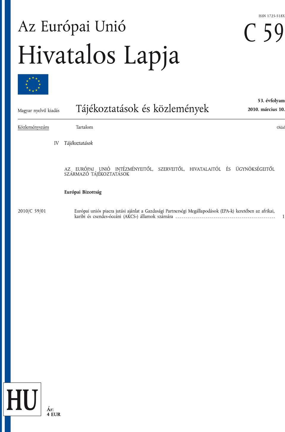 TÁJÉKOZTATÁSOK Európai Bizottság 21/C 59/1 Európai uniós piacra jutási ajánlat a Gazdasági Partnerségi Megállapodások (EPA-k)
