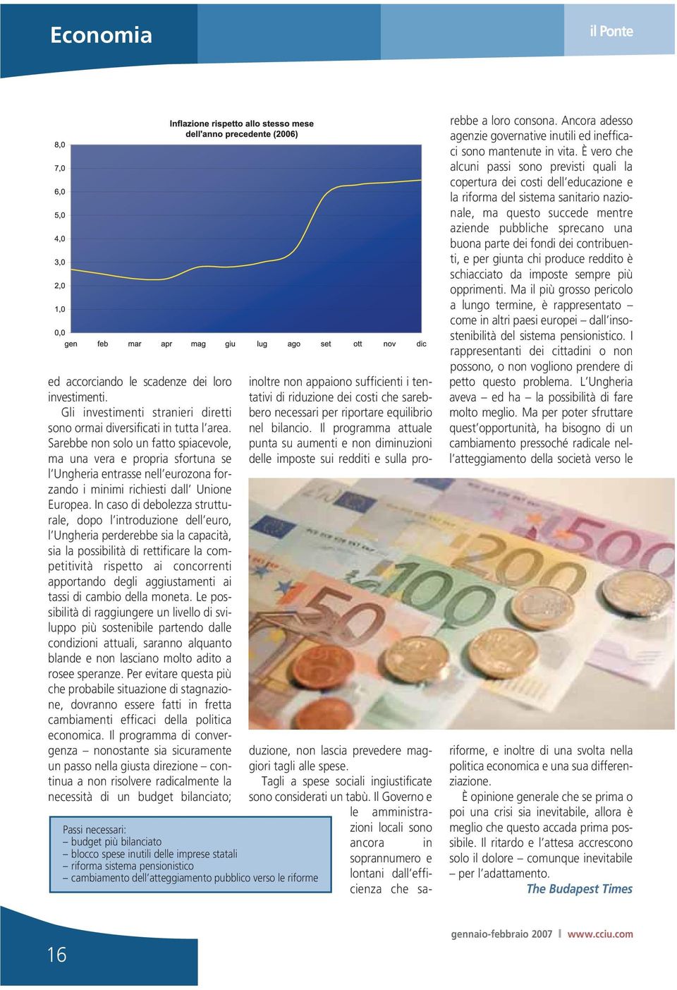 In caso di debolezza strutturale, dopo l introduzione dell euro, l Ungheria perderebbe sia la capacità, sia la possibilità di rettificare la competitività rispetto ai concorrenti apportando degli