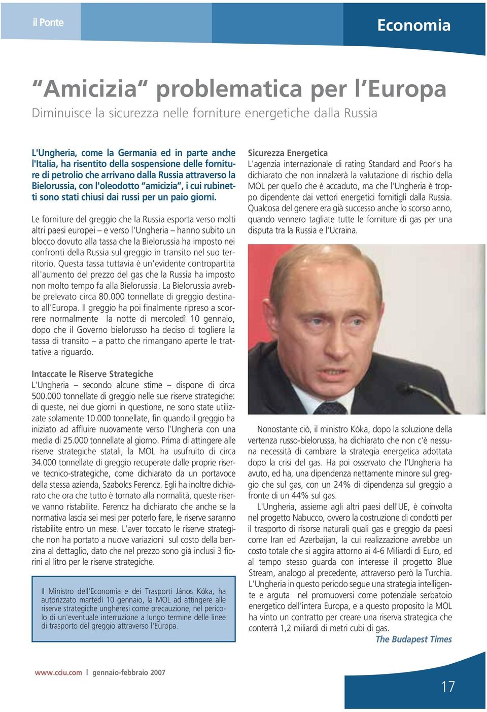 Le forniture del greggio che la Russia esporta verso molti altri paesi europei e verso l'ungheria hanno subito un blocco dovuto alla tassa che la Bielorussia ha imposto nei confronti della Russia sul