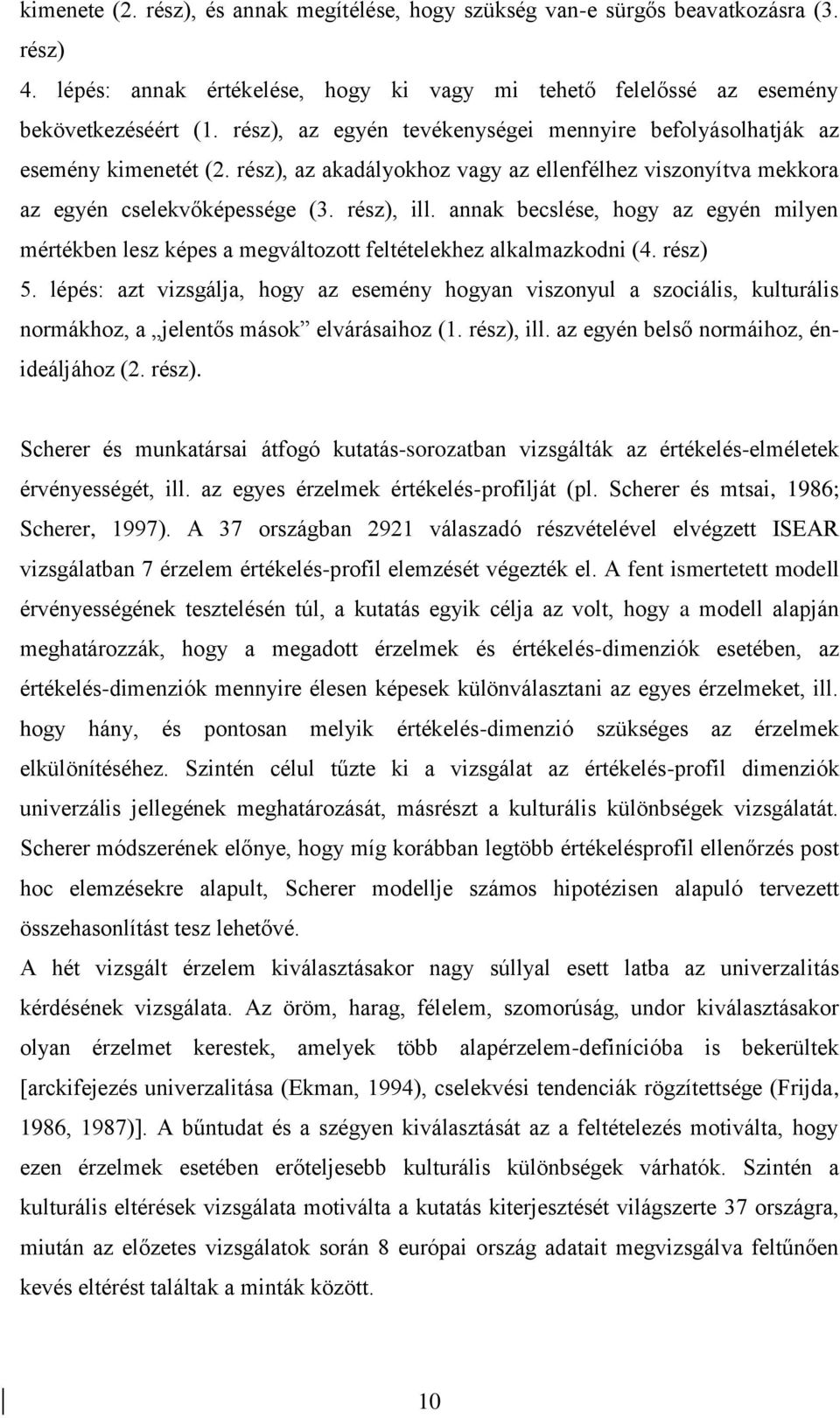 annak becslése, hogy az egyén milyen mértékben lesz képes a megváltozott feltételekhez alkalmazkodni (4. rész) 5.