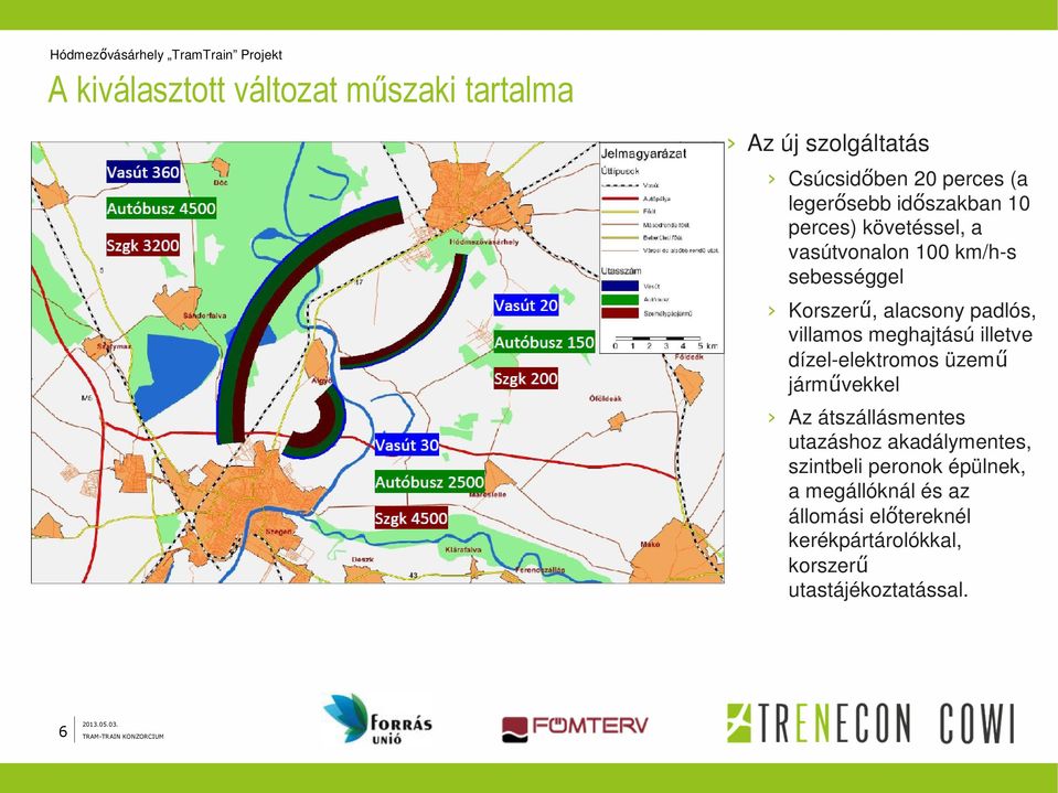 villamos meghajtású illetve dízel-elektromos üzemű járművekkel Az átszállásmentes utazáshoz