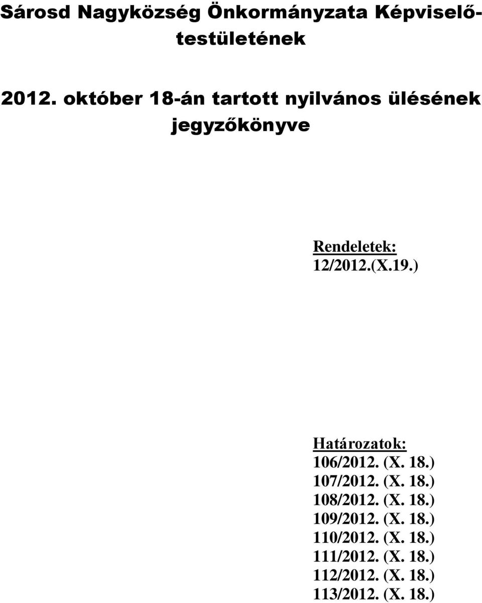 19.) Határozatok: 106/2012. (X. 18.) 107/2012. (X. 18.) 108/2012. (X. 18.) 109/2012.