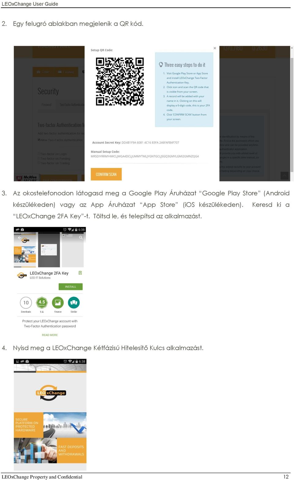 készülékeden) vagy az App Áruházat App Store (ios készülékeden). LEOxChange 2FA Key -t.