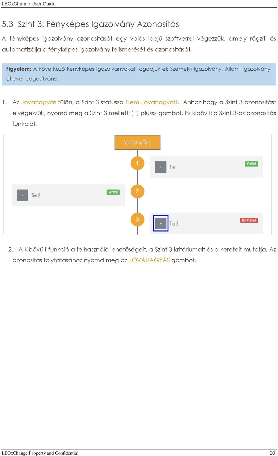 Az Jóváhagyás fülön, a Szint 3 státusza Nem Jóváhagyott. Ahhoz hogy a Szint 3 azonosítást elvégezzük, nyomd meg a Szint 3 melletti (+) plussz gombot.