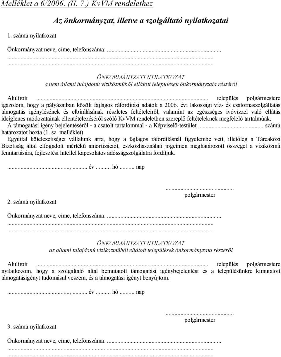 .. település e igazolom, hogy a pályázatban közölt fajlagos ráfordítási adatok a 2006.