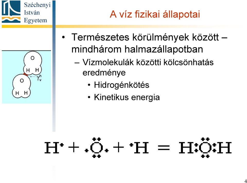 halmazállapotban Vízmolekulák közötti