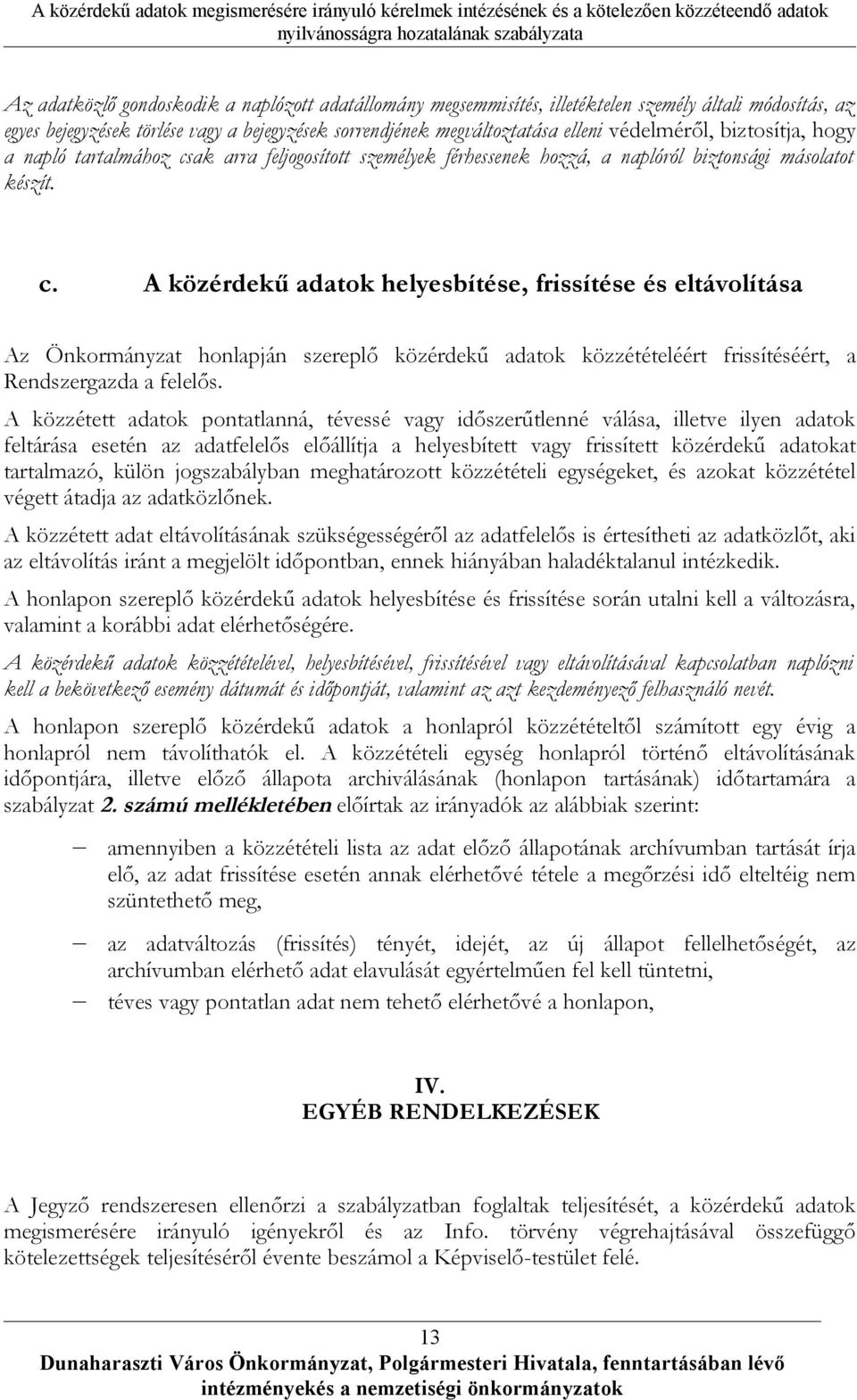 ak arra feljogosított személyek férhessenek hozzá, a naplóról biztonsági másolatot készít. c.