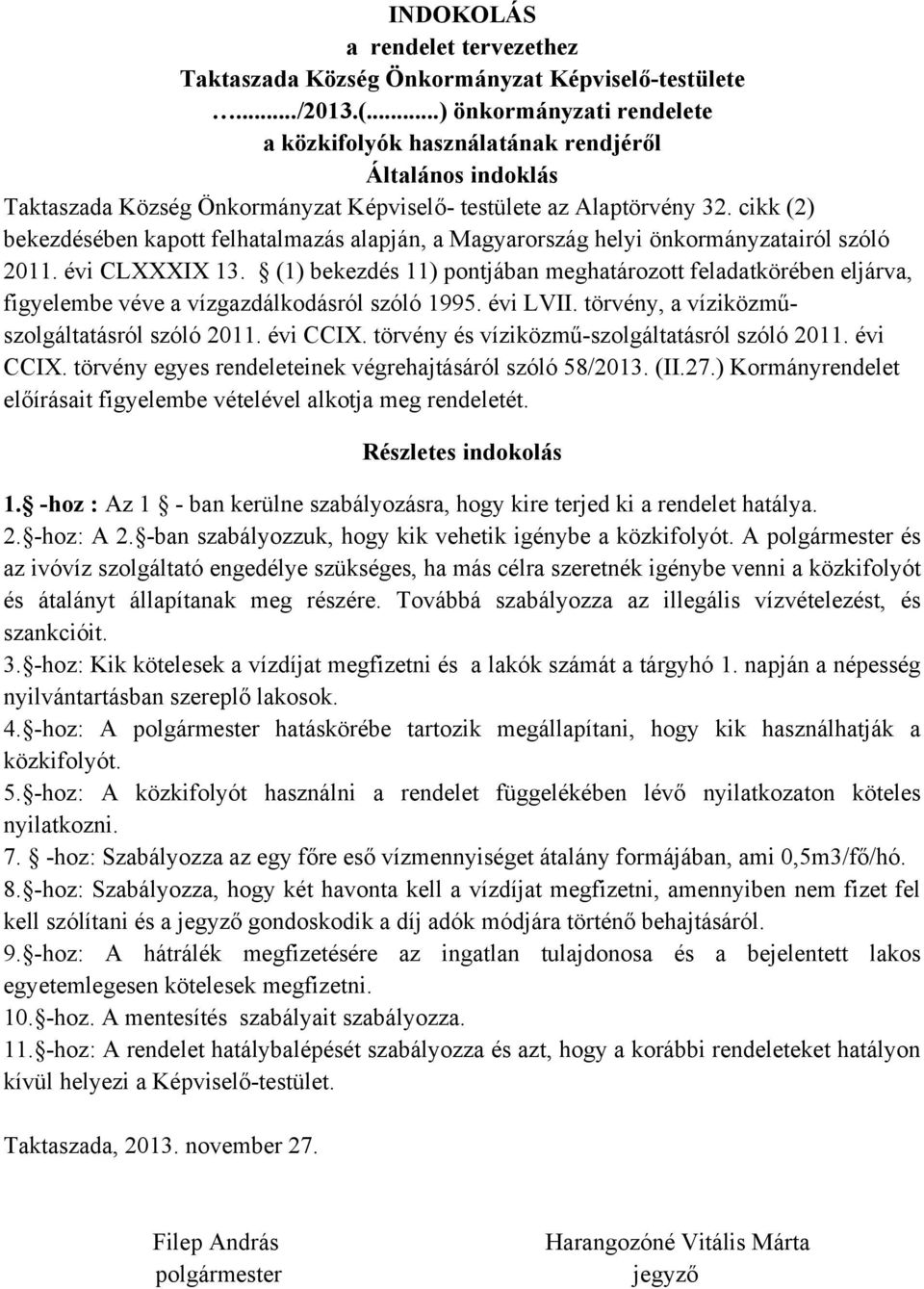 cikk (2) bekezdésében kapott felhatalmazás alapján, a Magyarország helyi önkormányzatairól szóló 2011. évi CLXXXIX 13.
