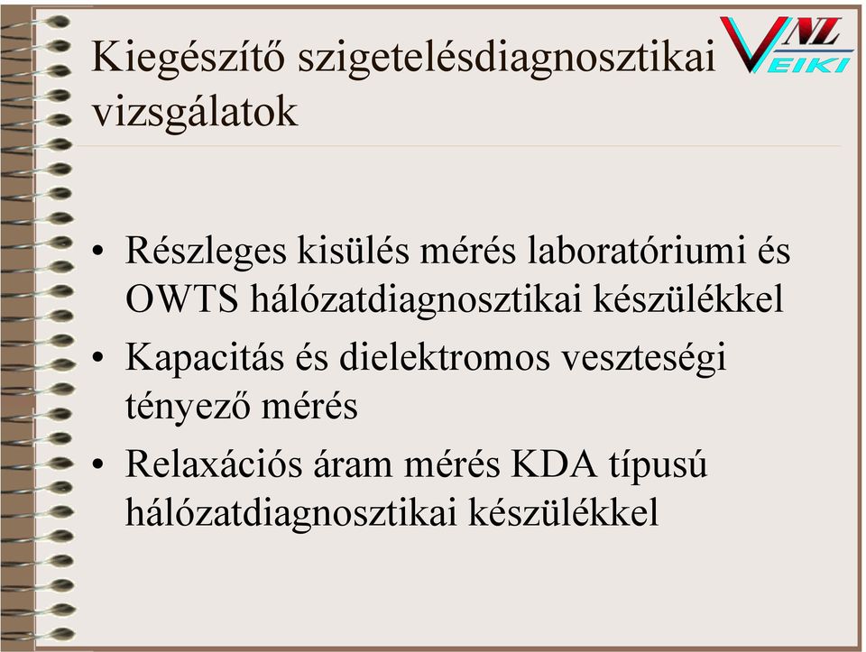 készülékkel Kapacitás és dielektromos veszteségi tényező