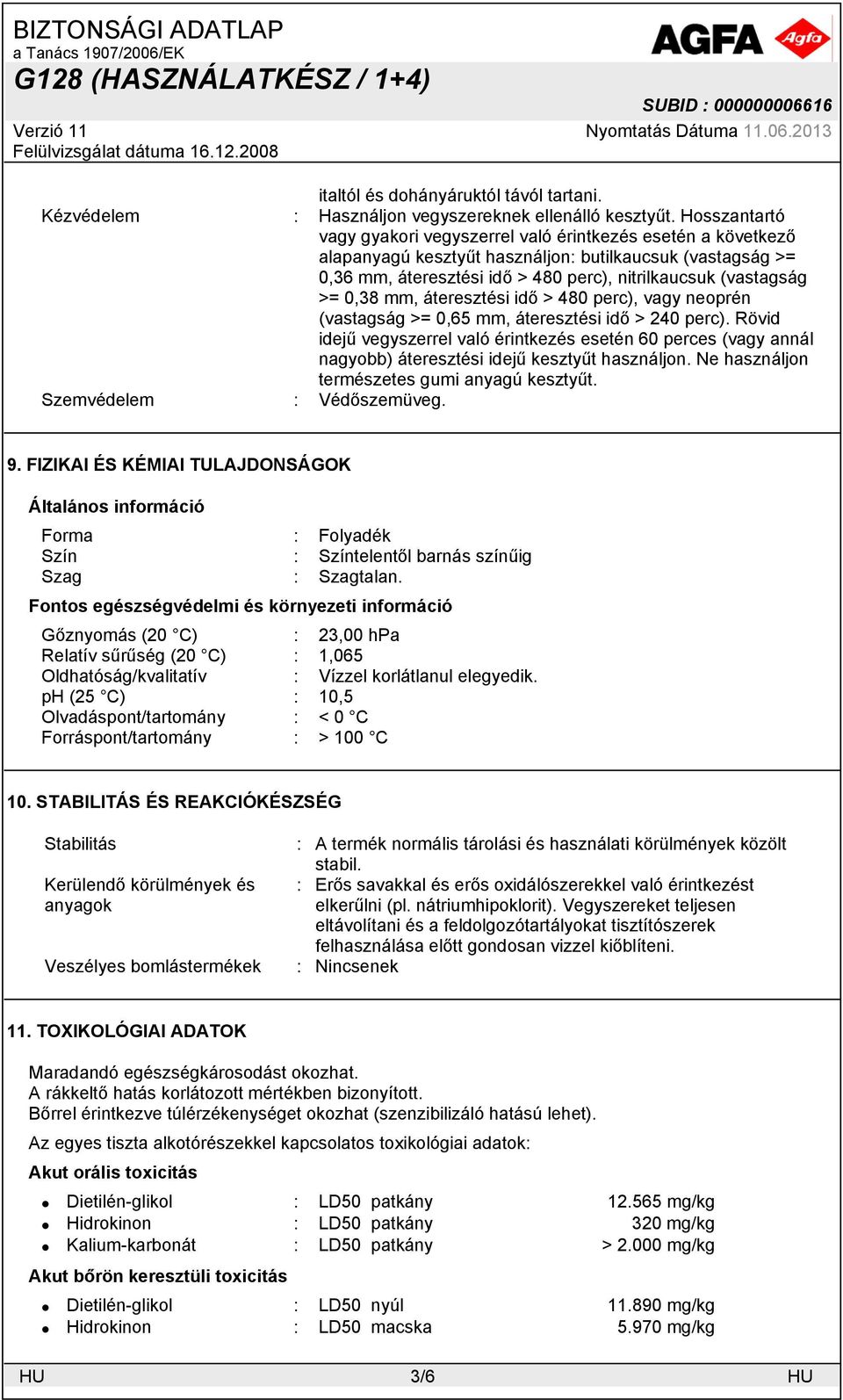 0,38 mm, áteresztési idő > 480 perc), vagy neoprén (vastagság >= 0,65 mm, áteresztési idő > 240 perc).