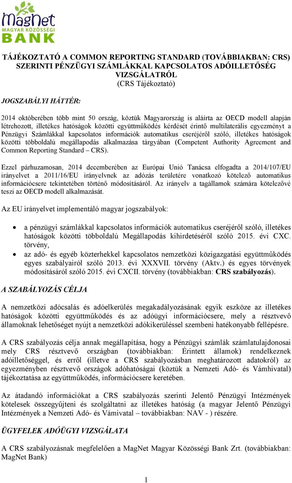 információk automatikus cseréjéről szóló, illetékes hatóságok közötti többoldalú megállapodás alkalmazása tárgyában (Competent Authority Agreement and Common Reporting Standard CRS).