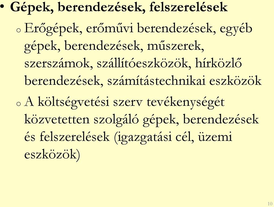 berendezések, számítástechnikai eszközök o A költségvetési szerv tevékenységét