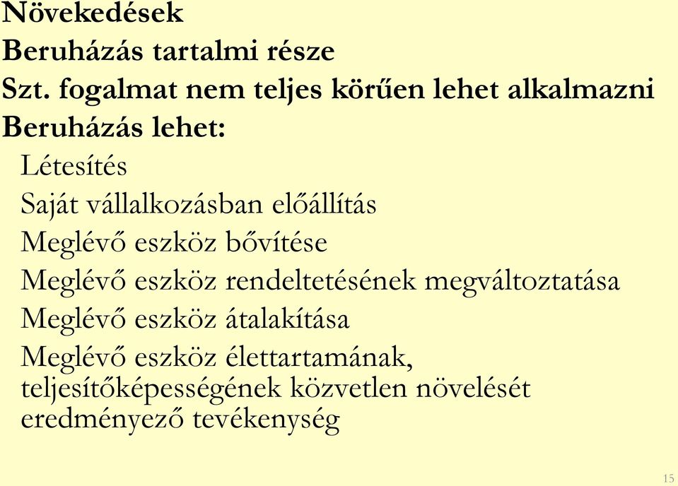 vállalkozásban előállítás Meglévő eszköz bővítése Meglévő eszköz rendeltetésének