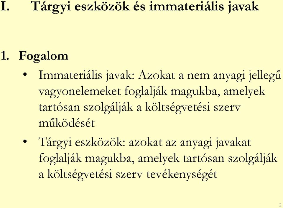 foglalják magukba, amelyek tartósan szolgálják a költségvetési szerv működését